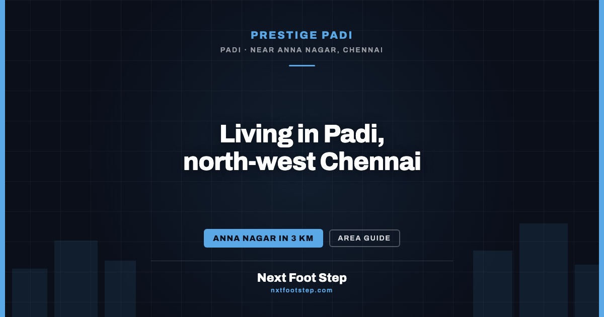 Living in Padi Chennai — The Complete Buyer’s Guide 2026