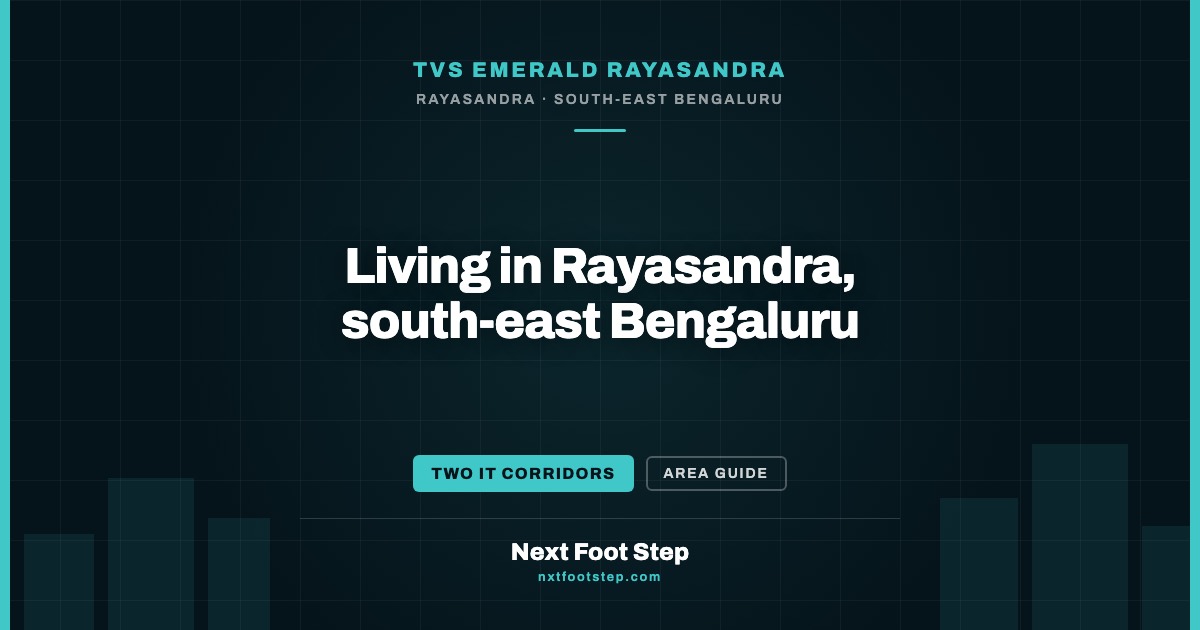 Living in Rayasandra Bangalore — The Buyer’s Guide 2026