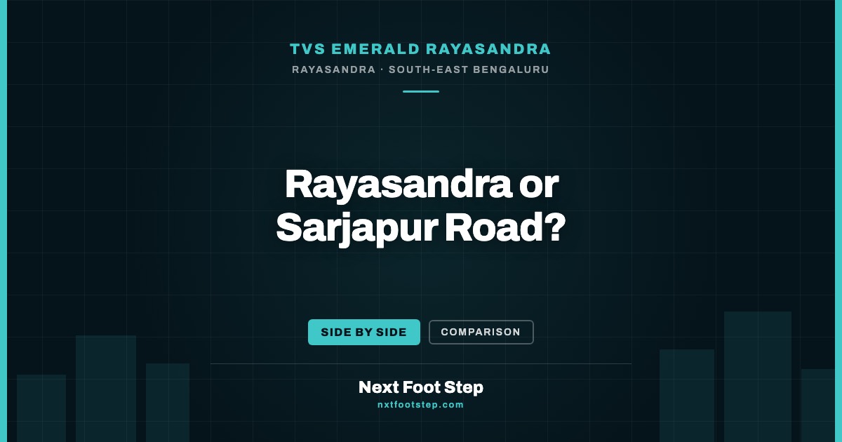 Rayasandra vs Sarjapur Road — An Honest Comparison 2026