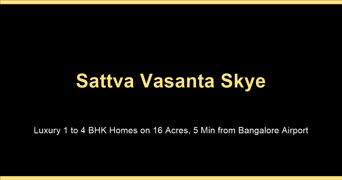 Sattva Vasanta Skye floor plan guide for luxury 1 to 4 BHK apartments in Devanahalli